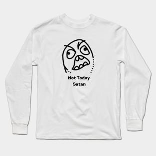 not today satan funny Long Sleeve T-Shirt